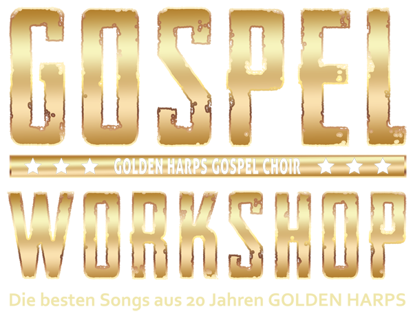 GOLDEN HARPS Gospel Choir - Gospel Workshop - die besten Songs aus 20 Jahren Golden Harps
